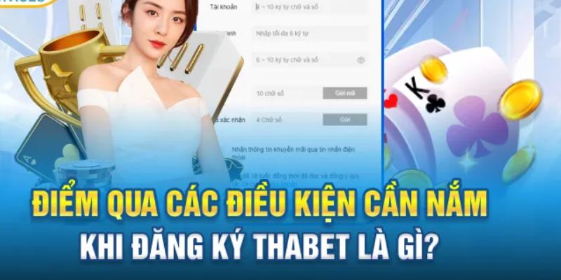 ​​Các quy định về đăng ký giúp bảo vệ quyền lợi của người chơi tại Thabet